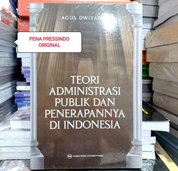 Teori Administrasi Publik Dan Penerapannya Di Indonesia Agus Dwiyanto