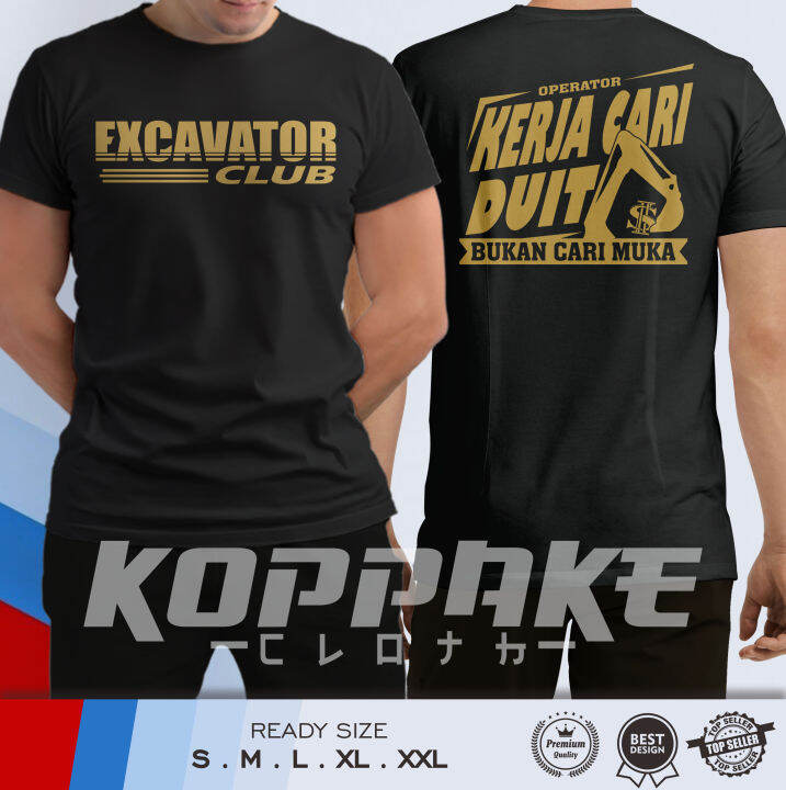 Kaos Excavator Club Operator Kerja Cari Duit Alat Berat Kobelco Komatsu