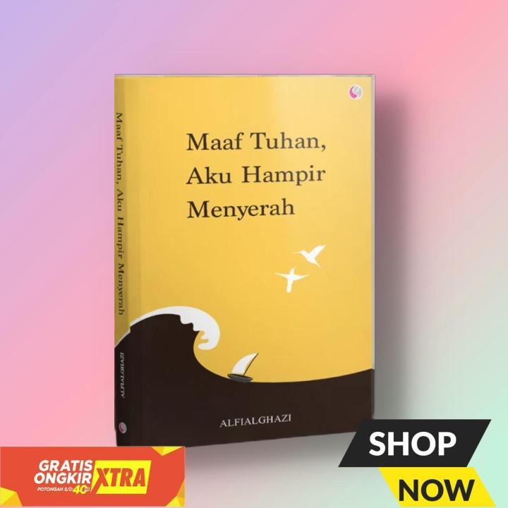 BUKU MAAF TUHAN AKU HAMPIR MENYERAH By ALFIALGHAZALI MOTIVASI