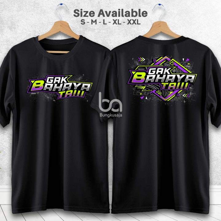 Kaos Viral Gak Bahaya Ta Baju Distro Kata Kata Terbaru Racing Nyeni