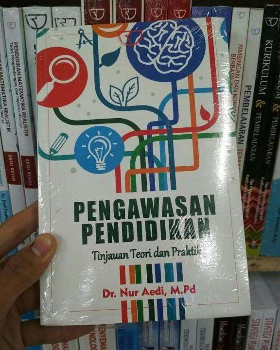 BUKU PENGAWASAN PENDIDIKAN TINJAUAN TEORI DAN PRAKTIK DR NUR AEDI M PD