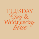 TuesdayGray&WednesdayBlue