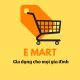 E Mart - Gia Dụng Xịn Giá Sỉ
