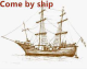 Come by ship