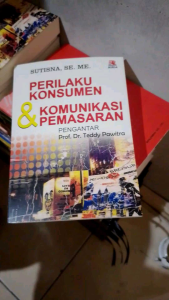 Perilaku Konsumen Dan Komunikasi Pemasaran By Sutisna