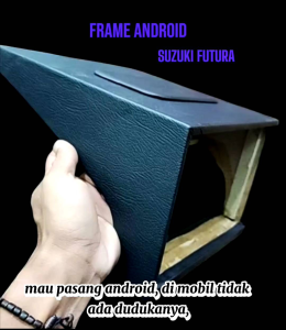 Frame Dudukan Headunit Android & Pemasangan Mudah Presisi di Dasboard Suzuki Futura
