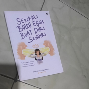 sesekali boleh kita Egois untuk diri sendiri