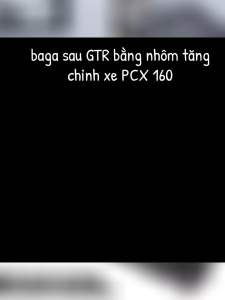 Baga sau GTR bằng nhôm tăng chỉnh xe PCX 160