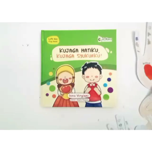 Buku Cerita Anak Muslim: Kujaga Hatiku Kujaga Syukurku