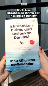 Ibnu Ata’illah as-Sakandari - ISTIRAHATKAN DIRIMU DARI KESIBUKAN DUNIAWI Apa yang Telah Diatur Allah Tak Perlu Kau Sibuk Ikut Campur terjemah At-Tanwir fi Isqath at-Tadbir