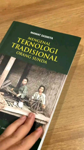 Buku Mengenal Teknologi Tradisional Orang Sunda - Mamat Sasmita (Sealed Original)