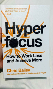 Hyperfocus: How to Work Less to Achieve More by Chris Bailey (Paperback)