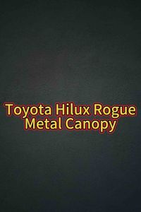 Toyota Hilux Vigo Revo Rocco Rogue Metal Canopy