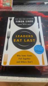 Leaders Eat Last: Why Some Teams Pull Together and Others Dont by Simon Sinek