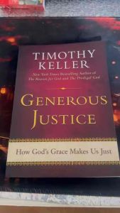 Generous Justice: How God’s Grace Makes Us Just by Timothy J. Keller