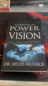 The Principles and Power of Vision by Myles Munroe