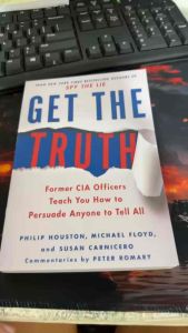 Get the Truth: Former CIA Officers Teach You How to Persuade Anyone to Tell All by Philip Houston
