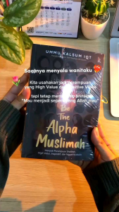 BE THE ALPHA MUSLIMAH Menjadi Perempuan Shalihah High Value Inspiratif dan Nggak Nyebelin - Ummu Kalsum Iqt
