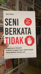 Buku Seni Berkata Tidak: Menjadi Pribadi Tangguh agar Tidak Mudah Dikendalikan Orang Lain