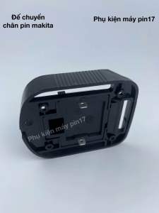 Đế đúc lấy nguồn đế chuyển chân pin makita nhựa ABS siêu bền