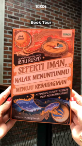 Seperti Iman Nalar Menuntunmu Menuju Kebahagiaan Terjemah Fashl al-Maqal fi Taqrir Ma bain asy-Syariah wa al-Hikmah min al-Ittishal Karya Ibnu Rusyd - Turos Pustaka