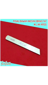 KR35 Pisau Bawah Obras 747 / Pisau Bawah Mesin Jahit Obras Industri / Upper Knife M.J.M-KR35