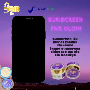 Suncren Glowing FNB: Produk Perawatan Kulit untuk Semua Jenis Kulit