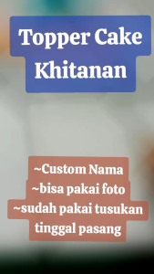 Toper Ulang Tahun Khitanan (Custom Nama)