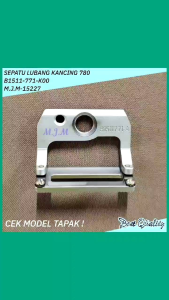 Presser foot - Sepatu Mesin Jahit Lubang Kancing+Besi Cembung / mesin lobang kancing LBH-780 B1511-771-KOO M.J.M-15227