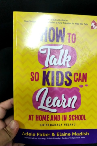 How To Talk So Kids Can Learn At Home And In School (Edisi B.M) - Adele Faber & Elaine Mazlish (NEW)