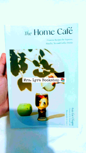 The Home Café: Creative Recipes for Espresso Matcha Tea and Coffee Drinks Paperback