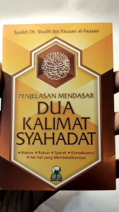 Penjelasan Mendasar Dua Kalimat Syahadat DARUL HAQ