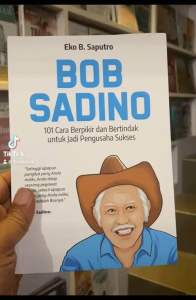 BOB SADINO 101 CARA BERPIKIR DAN BERTINDAK UNTUK JADI PENGUSAHA SUKSES