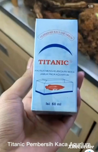 CAE - Titanic Cairan Pembersih Kerak dan Jamur Kaca Aquarium