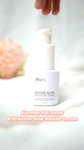 B ERL Active Glow Booster Serum Doktif Approved Serum Pencerah Wajah B ERL Booster Serum HALAL BPOM BEST SELLER