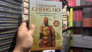 Laksamana Cheng Ho: Panglima Muslim Tionghoa & Penakluk Dunia
