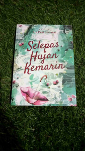NOVEL SELEPAS HUJAN KEMAREN BY SRI PUJI HARTINI