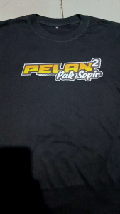 T-SHIRT KAOS KEJAR SETORAN PELAN-PELAN PAK SOPIR