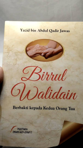 Buku Birrul Walidain - Berbakti kepada Kedua Orang Tua (Pustaka Imam Syafii) - Amalan Utama setelah Tauhid