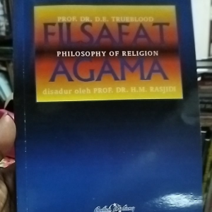 Buku FILSAFAT AGAMA Pholosophy Of Religion AGAMA dan AKAL Hakekat KEBENARAN Filsafat Ketuhanan Bukti Ilmiah Adanya Tuhan Agama-Agama di Dunia Allah dan Manusia Buku Referensi Mahasiswa & Umum Terjemah Karya Prof Dr DE Trueblood Disadur Prof Dr HM Rasjidi