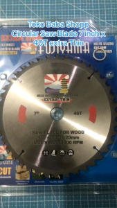 FUJIYAMA SAW BLADE 7 INCH X 40 T EXTRA THIN / MATA CIRCULAR SAW BLADE 7\\\" X 40T