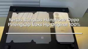 KERTAS | PLASTIK HP OPPO BUNGKUS HANPHONE ORIGINAL COPOTAN TERMURAH