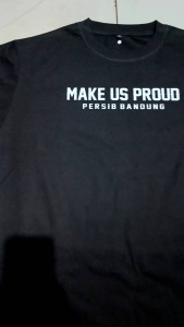 T-SHIRT PERSIB BANDUNG MAKE US PROUD