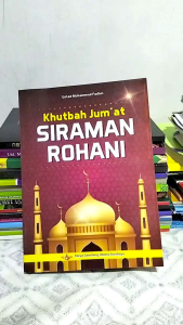 Buku Khutbah Jumat: Siraman Rohani Untuk Umat Islam