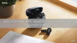 SYหูฟังแปลภาษา AI ไร้สาย 320mAh HOCO EQ27 บลูทูธ 5.4 ลดเสียงรบกวน ANC+ENC ไมโครโฟน 4ตัว ระบบเสียง HIFI