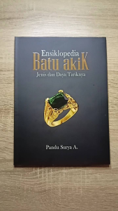 Buku Referensi: ENSIKLOPEDIA BATU AKIK (jenis dan daya tariknya)