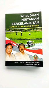 Wujudkan Pertanian Berkelanjutan Suara Hati HKTI Provinsi Bali Buku