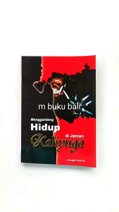 Menggantang Hidup di Jaman Kaliyuga