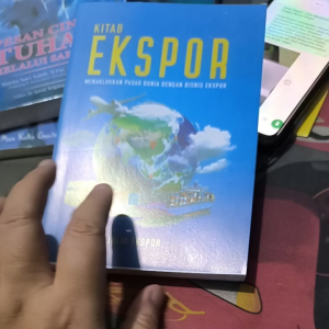 KITAB EKSPOR menaklukkan pasar dunia dengan bisnis ekspor