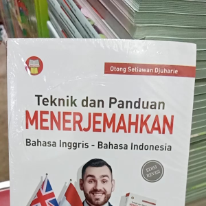 BUKU TEKNIK DAN PANDUAN MENERJEMAHKAN BAHASA INGGRIS – BAHASA INDONESIA OTONG SETIAWAN DJUHARIE YRAMA WIDYA